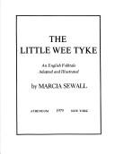 Cover of: The little wee tyke: an English folk tale