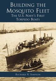Cover of: Building the Mosquito Fleet: The U.S. Navy's First Torpedo Boats  (RI)