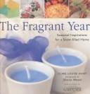 Cover of: Country Living Gardener The Fragrant Year: Seasonal Inspirations for a Scent-Filled Home