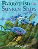 Parrotfish and Sunken Ships by Jim Arnosky