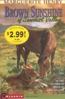 Cover of: Brown Sunshine Of Sawdust Valley- Kidspicks 2001 (Marguerite Henry Summer Kidspicks 2001) by Marguerite Henry, Bonnie Shields, Marguerite Henry