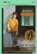 Cover of: When heroes die by Penny Raife Durant