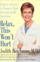 Cover of: Relax, This Won't Hurt by Judith Reichman, Laura C. Schlessinger