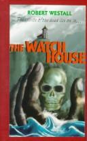 Cover of: The watch house by Robert Westall