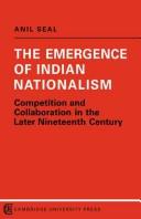 Cover of: The emergence of Indian nationalism: competition and collaboration in the later ninteenth century by Anil Seal