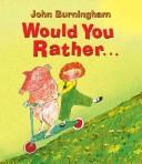 Cover of: Would You Rather ... by John Burningham