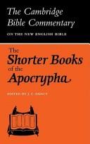 Cover of: The shorter books of the Apocrypha: Tobit, Judith, Rest of Esther, Baruch, Letter of Jeremiah, additions to Daniel and Prayer of Manasseh.