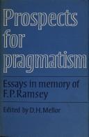 Cover of: Prospects for pragmatism: essays in memory of F. P. Ramsey
