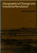 Cover of: Geographical change and Industrial Revolution by John Langton