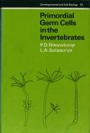 Primordial germ cells in the invertebrates by Pieter D. Nieuwkoop, Lien A. Sutasurya