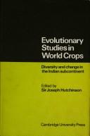 Cover of: Evolutionary studies in world crops: diversity and change in the Indian subcontinent.