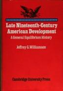 Cover of: Late nineteenth-century American development: a general equilibrium history