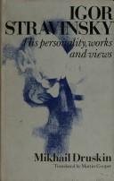 Cover of: Igor Stravinsky: his life, works, and views