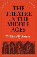 Cover of: The theatre in the Middle Ages: Western European stage conditions, c. 800-1576