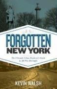 Forgotten New York by Kevin Walsh