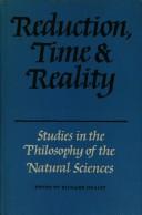Cover of: Reduction, time, and reality: studies in the philosophy of the natural sciences