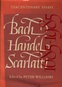 Cover of: Bach, Handel, Scarlatti, tercentenary essays