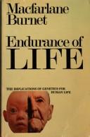 Cover of: Endurance of Life: The Implications of Genetics for Human Life