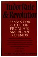 Cover of: Tudor rule and revolution: essays for G.R. Elton from his American friends