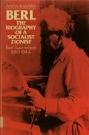Cover of: Berl: the biography of a socialist Zionist, Berl Katznelson, 1887-1944