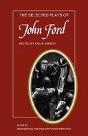 Cover of: The selected plays of John Ford