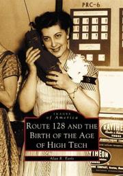 Route 128 and  the Birth of the Age of High Tech by Alan  R.  Earls