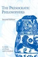 The presocratic philosophers by G. S. Kirk, J. E. Raven, M. Schofield