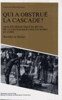 Cover of: Qui a obstrué la cascade?: analyse sémantique du rituel de la circoncision chez les Komo du Zaire