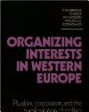 Cover of: Organising interests in Western Europe: pluralism, corporatism and the transformation of politics