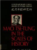 Cover of: Mao Tse-tung in the scales of history: a preliminary assessment