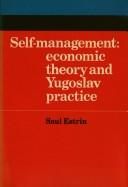 Cover of: Self-management: economic theory and Yugoslav practice