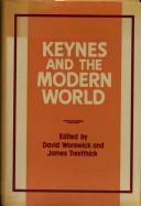 Cover of: Keynes and the modern world by Keynes Centenary Conference (1983 King's College, Cambridge)