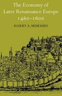 Cover of: The economy of later Renaissance Europe, 1460-1600 | Harry A. Miskimin