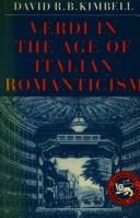 Cover of: Verdi in the Age of Italian Romanticism by David R. B. Kimbell