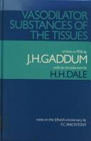 Cover of: Vasodilator Substances of the Tissue by J. H. Gaddum, J. H. Gaddum