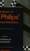 Cover of: The History of N. V. Philips' Gloeilampenfabrieken by A. Heerding