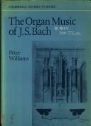 The organ music of J.S. Bach by Peter F. Williams