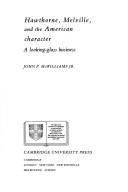 Cover of: Hawthorne Melville and the American Character: A Looking-Glass Business (Cambridge Studies in American Literature and Culture)