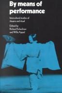 Cover of: By means of performance: intercultural studies of theatre and ritual