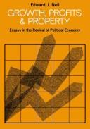 Cover of: Growth, Profits and Property: Essays in the Revival of Political Economy