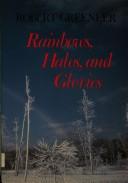 Cover of: Rainbows, Halos and Glories