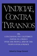 Cover of: Vindiciae contra tyrannos, or, Concerning the legitimate power of a prince over the people, and of the people over a prince