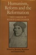 Cover of: Humanism, reform, and the Reformation: the career of Bishop John Fisher
