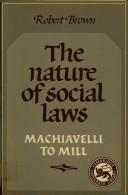 Cover of: The Nature of Social Laws: Machiavelli to Mill (Cambridge Paperback Library)