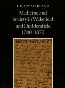 Medicine and society in Wakefield and Huddersfield, 1780-1870 by Hilary Marland