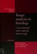 Cover of: Image analysis in histology: conventional and confocal microscopy