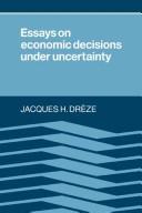 Cover of: Essays on Economic Decisions under Uncertainty | Jacques DrГЁze