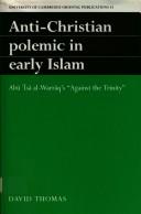 Cover of: Anti-Christian polemic in early Islam by Muḥammad ibn Hārūn Warrāq