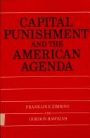 Cover of: Capital Punishment and the American Agenda by Franklin E. Zimring, Gordon Hawkins