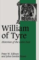 Cover of: William of Tyre: Historian of the Latin East (Cambridge Studies in Medieval Life and Thought: Fourth Series) by Peter W. Edbury, John Gordon Rowe